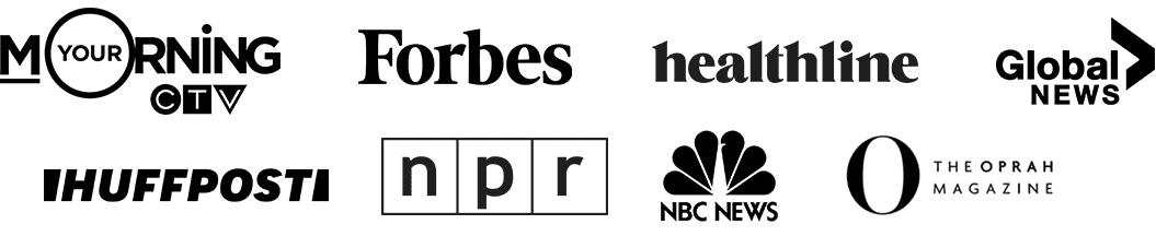 Media Logos: Morning CTV, Forbes, Healthline, Global news, Huffpost, NPR, NBC, Oprah Magazine